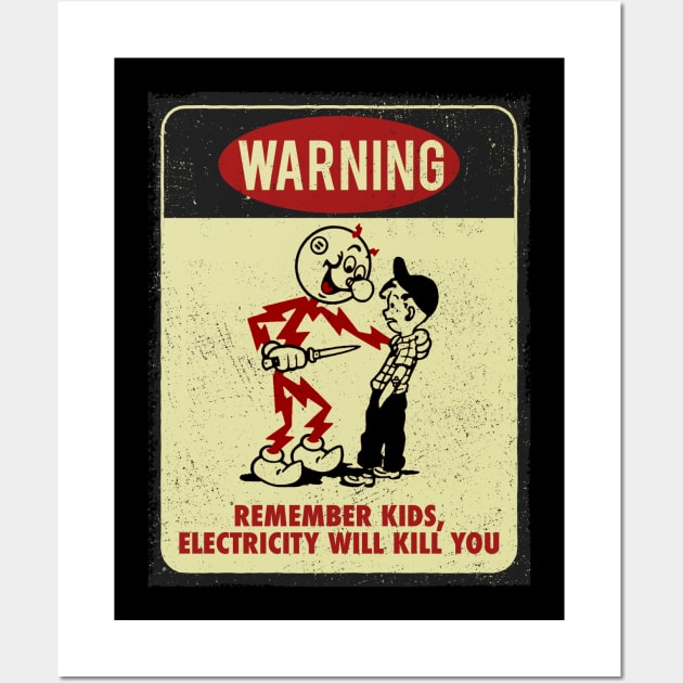 Remember kids, Electricity will kill you - Warning Sign Wall Art by G! Zone